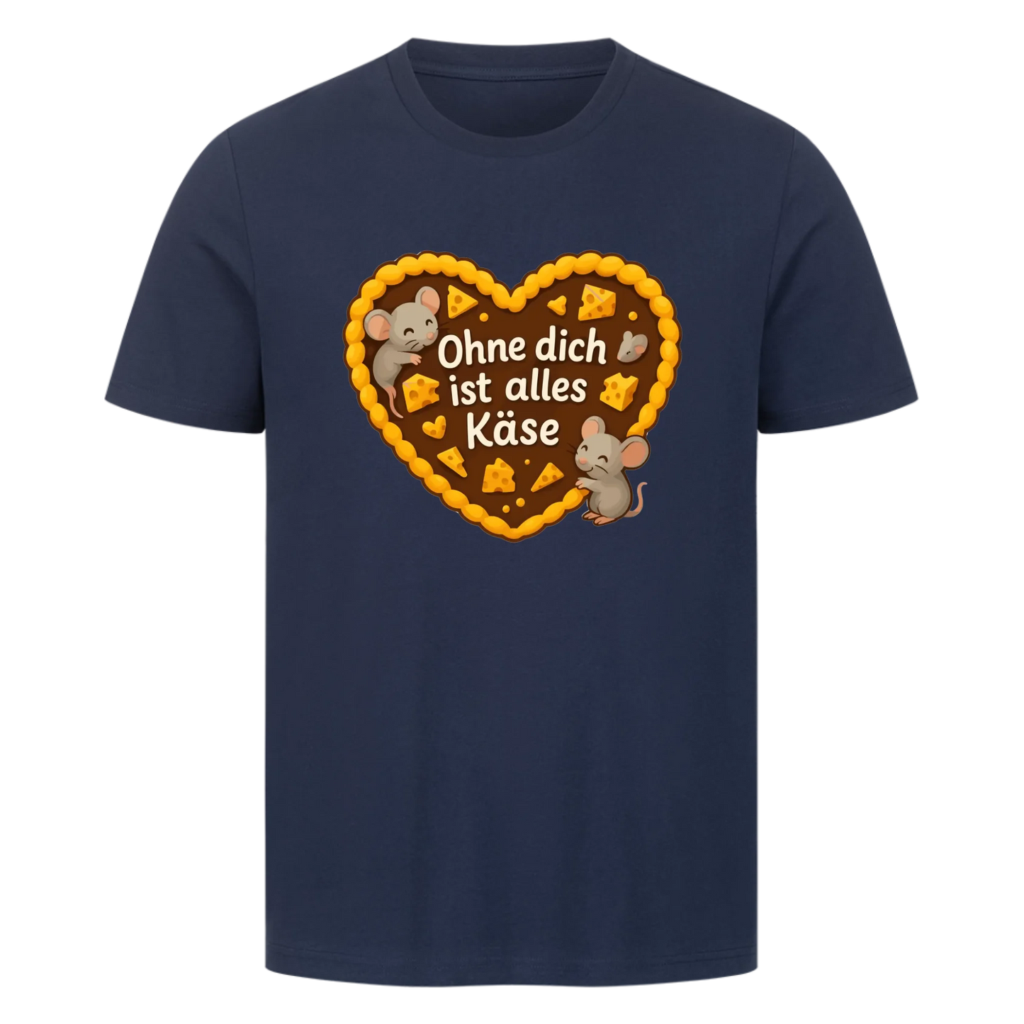 T-Shirt Ohne dich ist alles Käse
