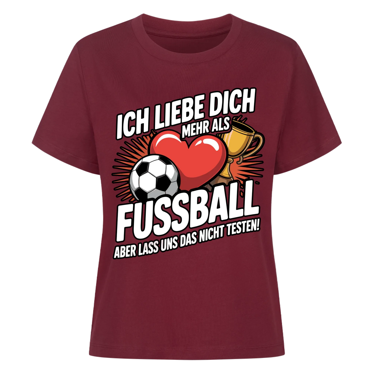 Ich liebe dich mehr als Fussball aber lass uns das nicht testen Lady Shirt