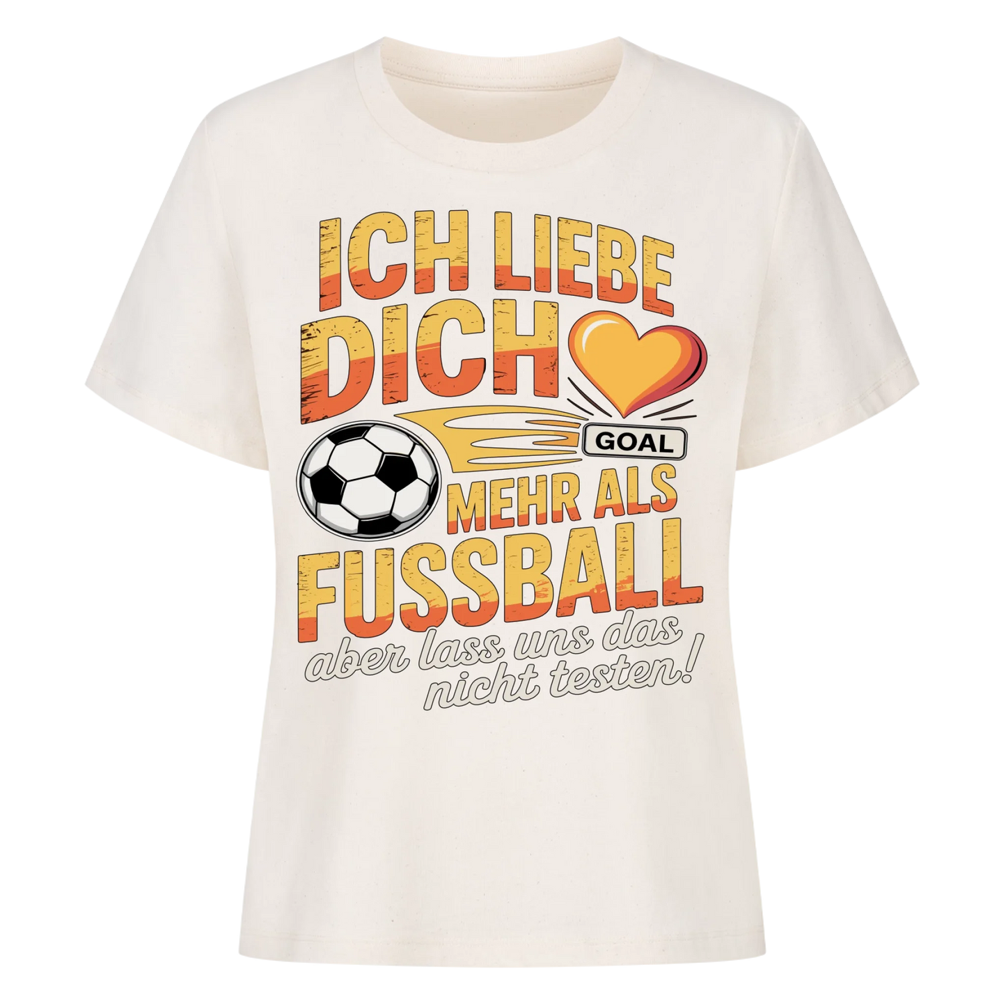 Ich liebe dich mehr als Fussball aber lass uns das nicht testen Lady Shirt