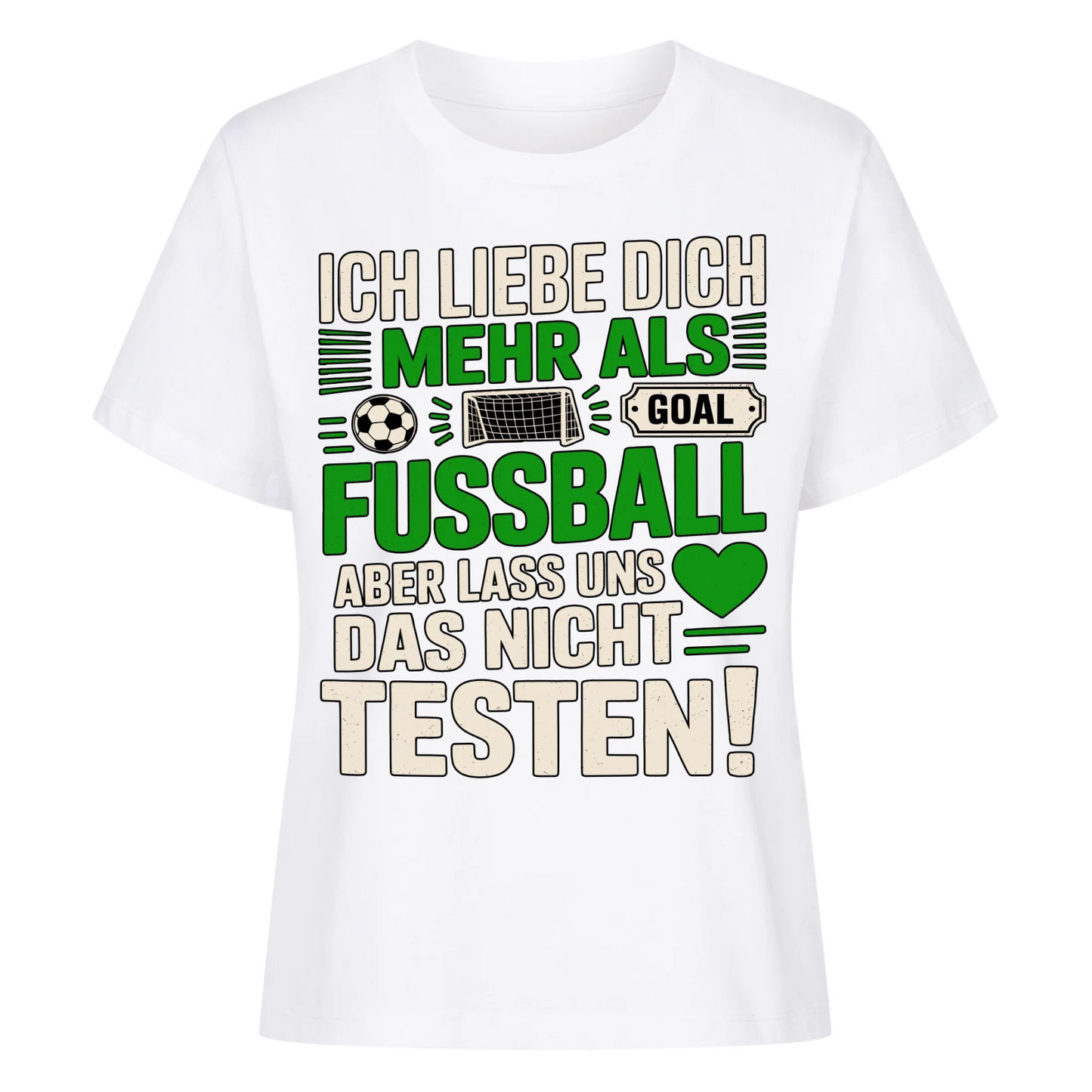 Ich liebe dich mehr als Fussball aber lass uns das nicht testen Lady Shirt