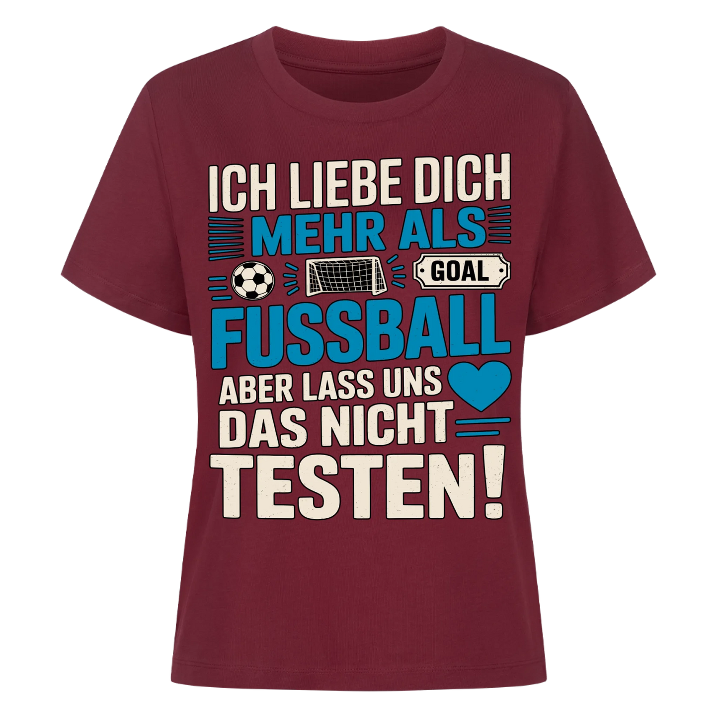 Ich liebe dich mehr als Fussball aber lass uns das nicht testen Lady Shirt