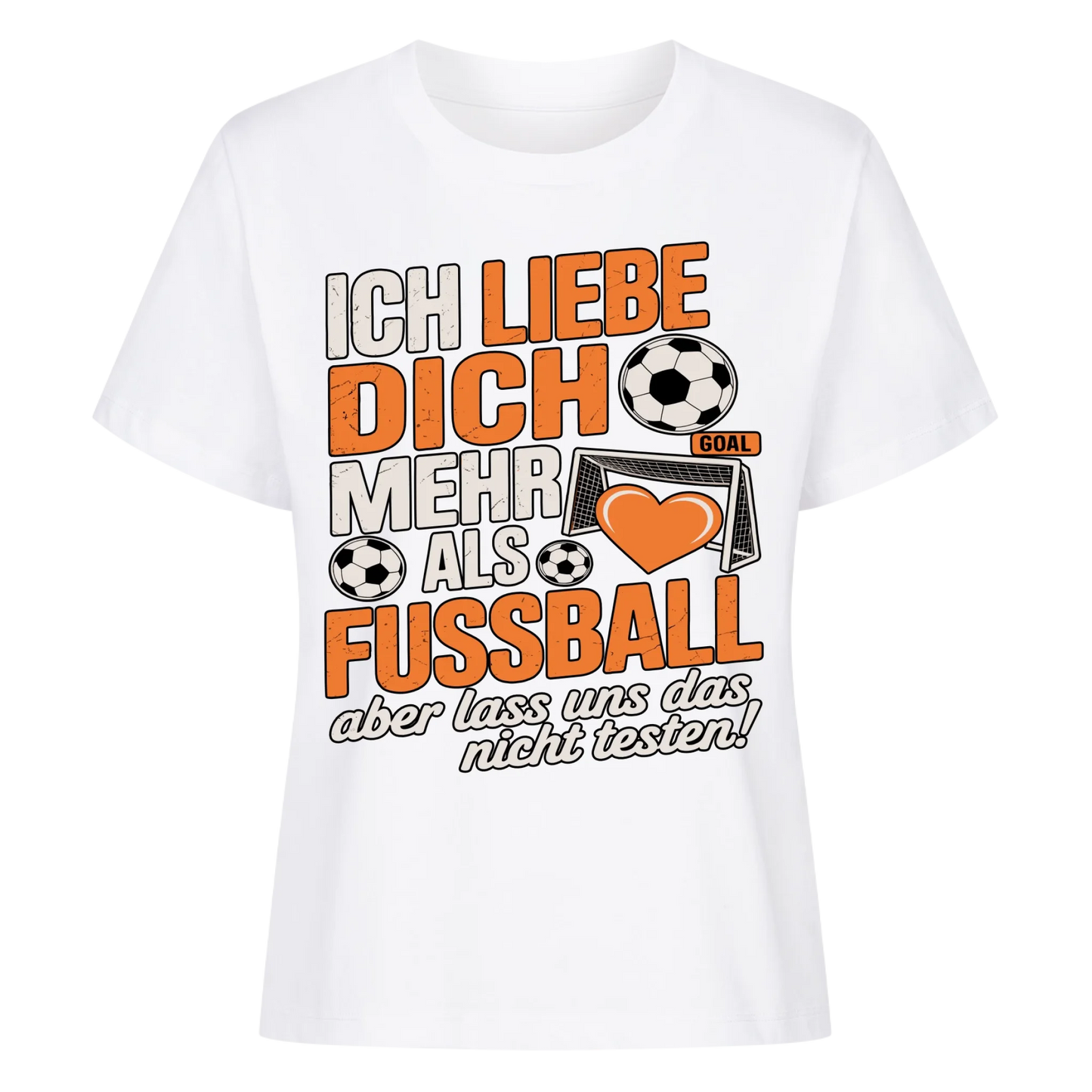 Ich liebe dich mehr als Fussball aber lass uns das nicht testen Lady Shirt