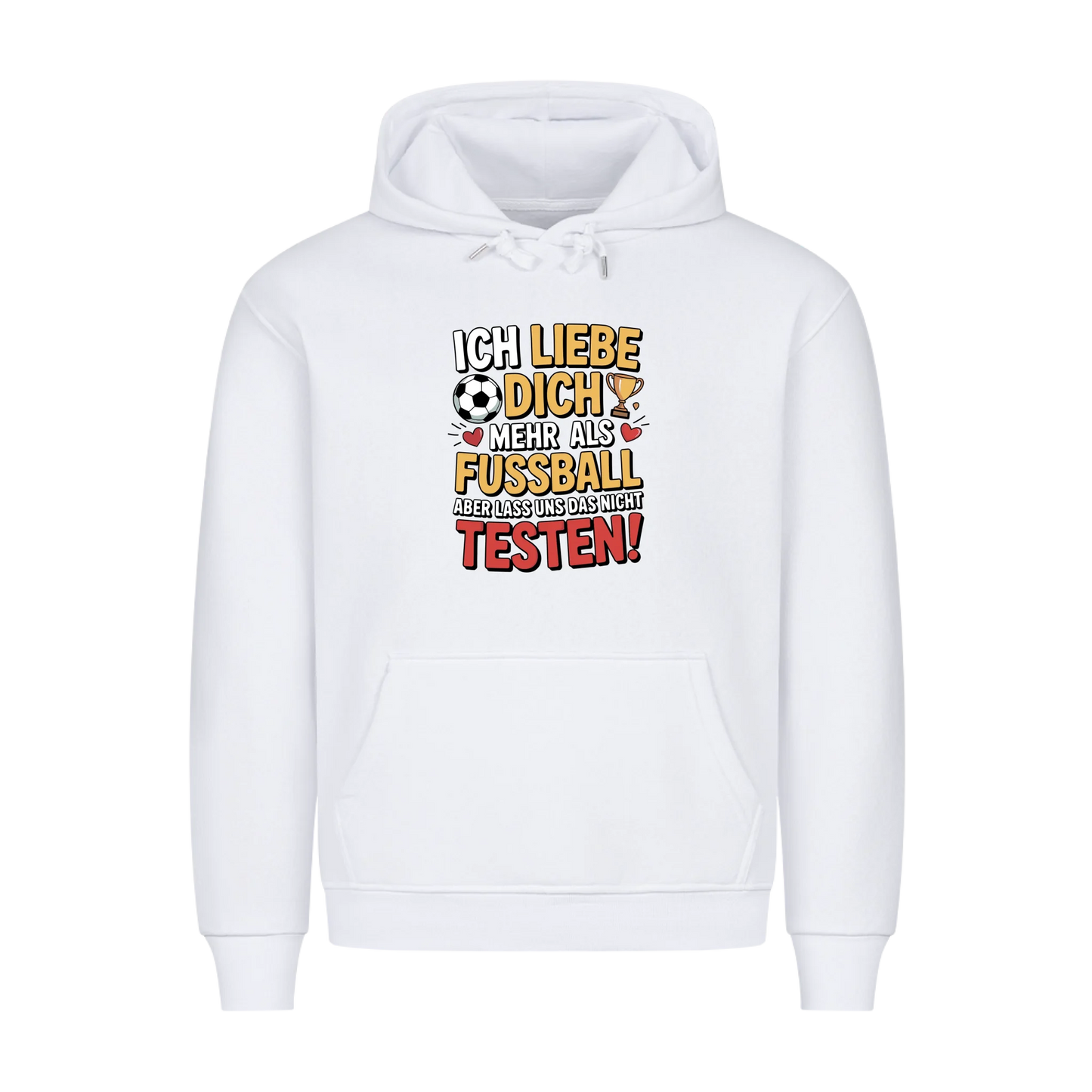 Ich liebe dich mehr als Fussball aber lass uns das nicht testen premium Hoodie