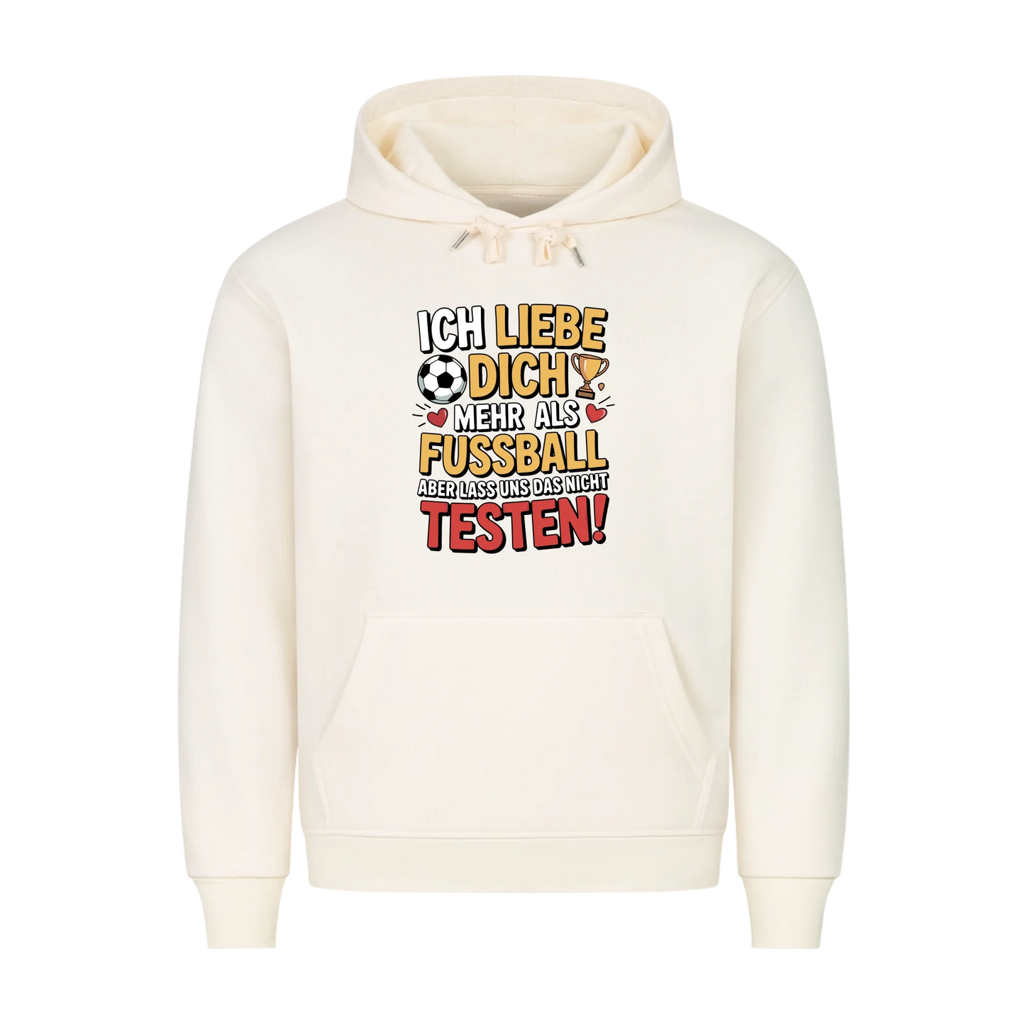 Ich liebe dich mehr als Fussball aber lass uns das nicht testen premium Hoodie