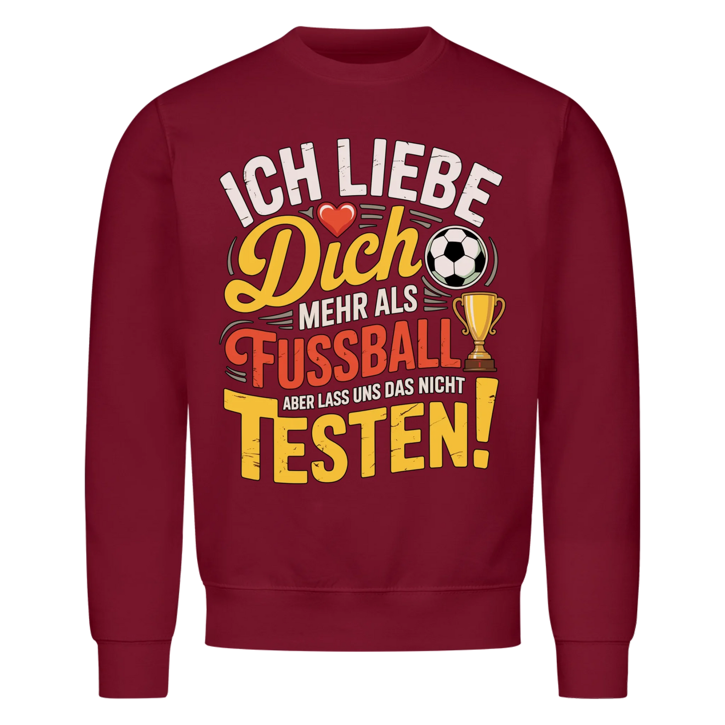 Ich liebe dich mehr als Fussball aber lass uns das nicht testen Sweatshirt 3