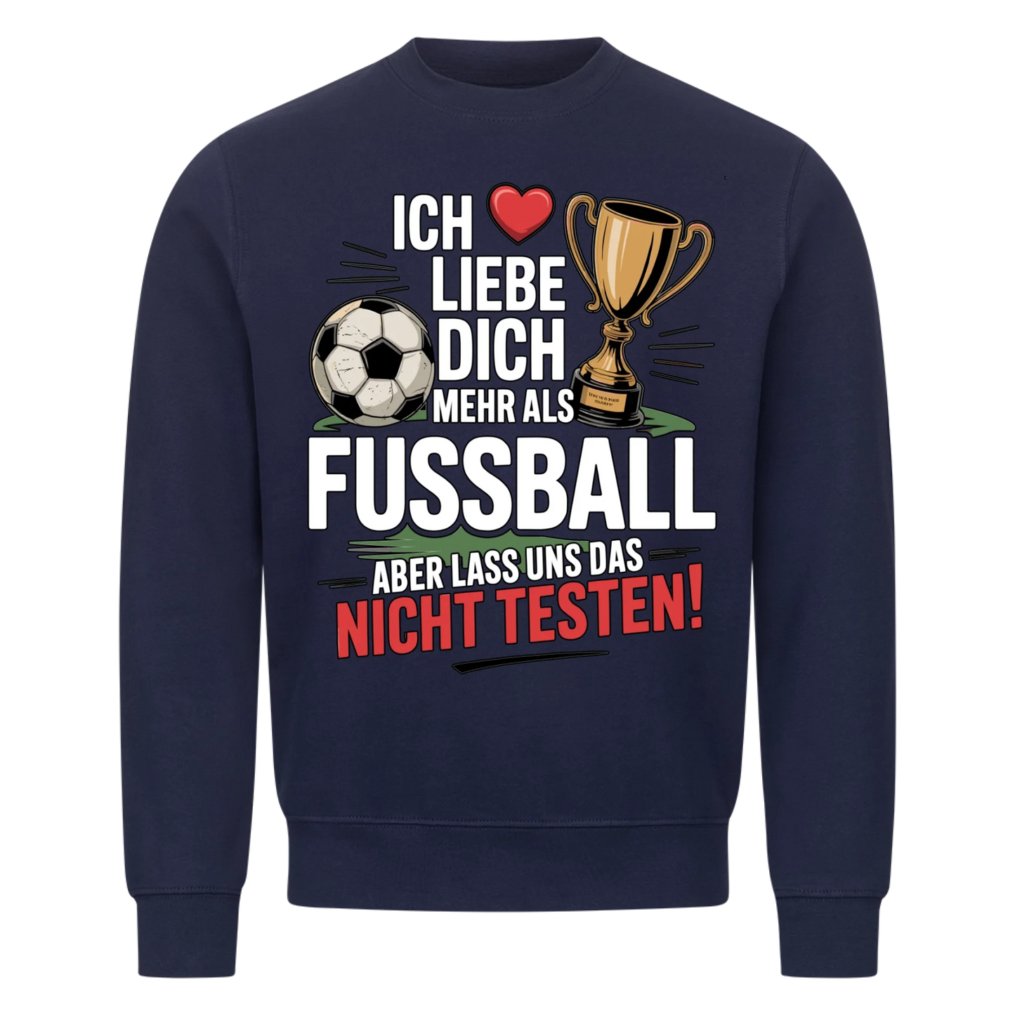 Ich liebe dich mehr als Fussball aber lass uns das nicht testen Sweatshirt 8