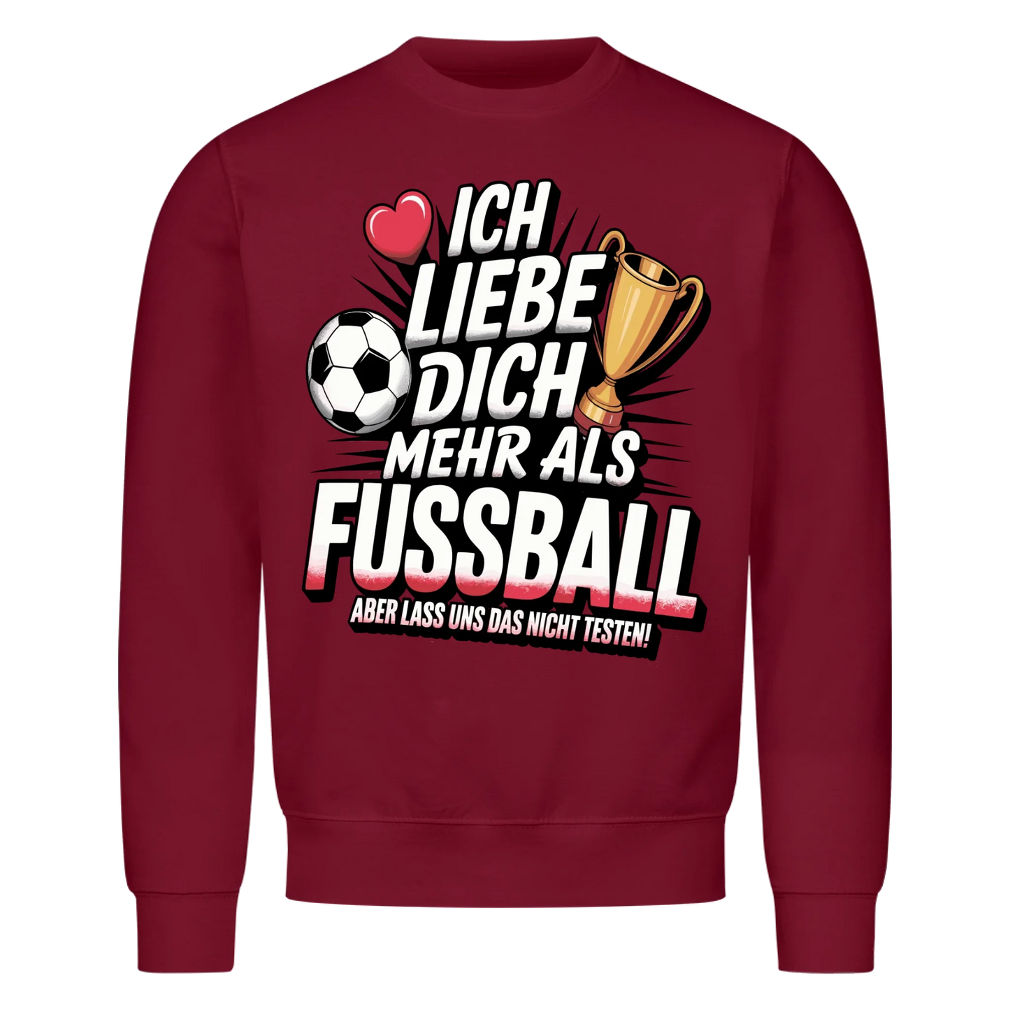 Ich liebe dich mehr als Fussball aber lass uns das nicht testen Sweatshirt 11