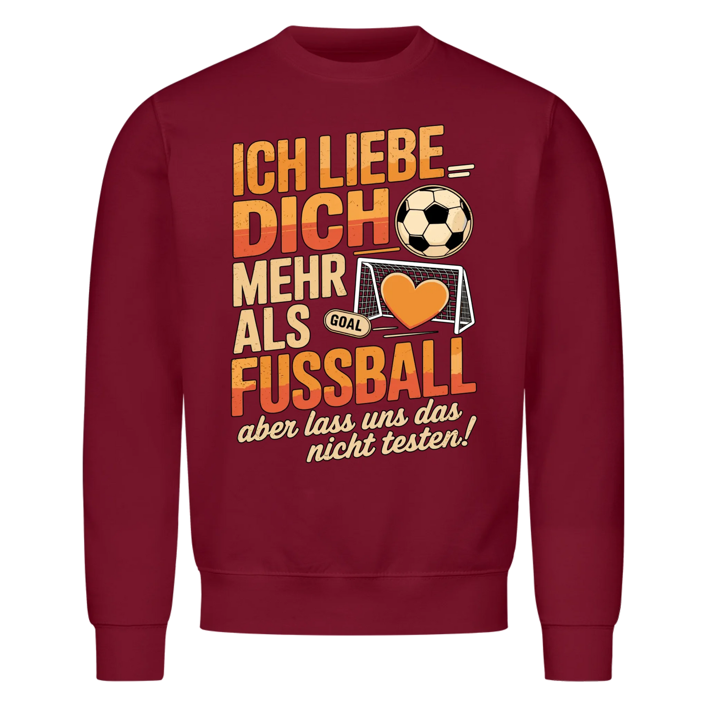 Ich liebe dich mehr als Fussball aber lass uns das nicht testen Sweatshirt 17