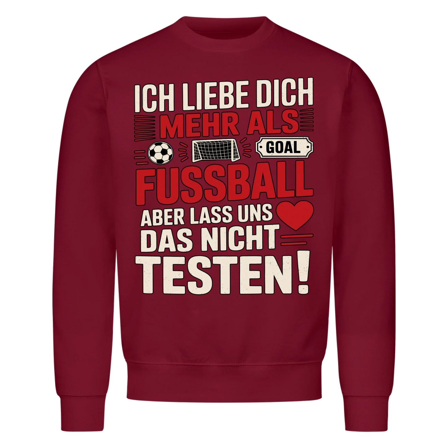 Ich liebe dich mehr als Fussball aber lass uns das nicht testen Sweatshirt 14