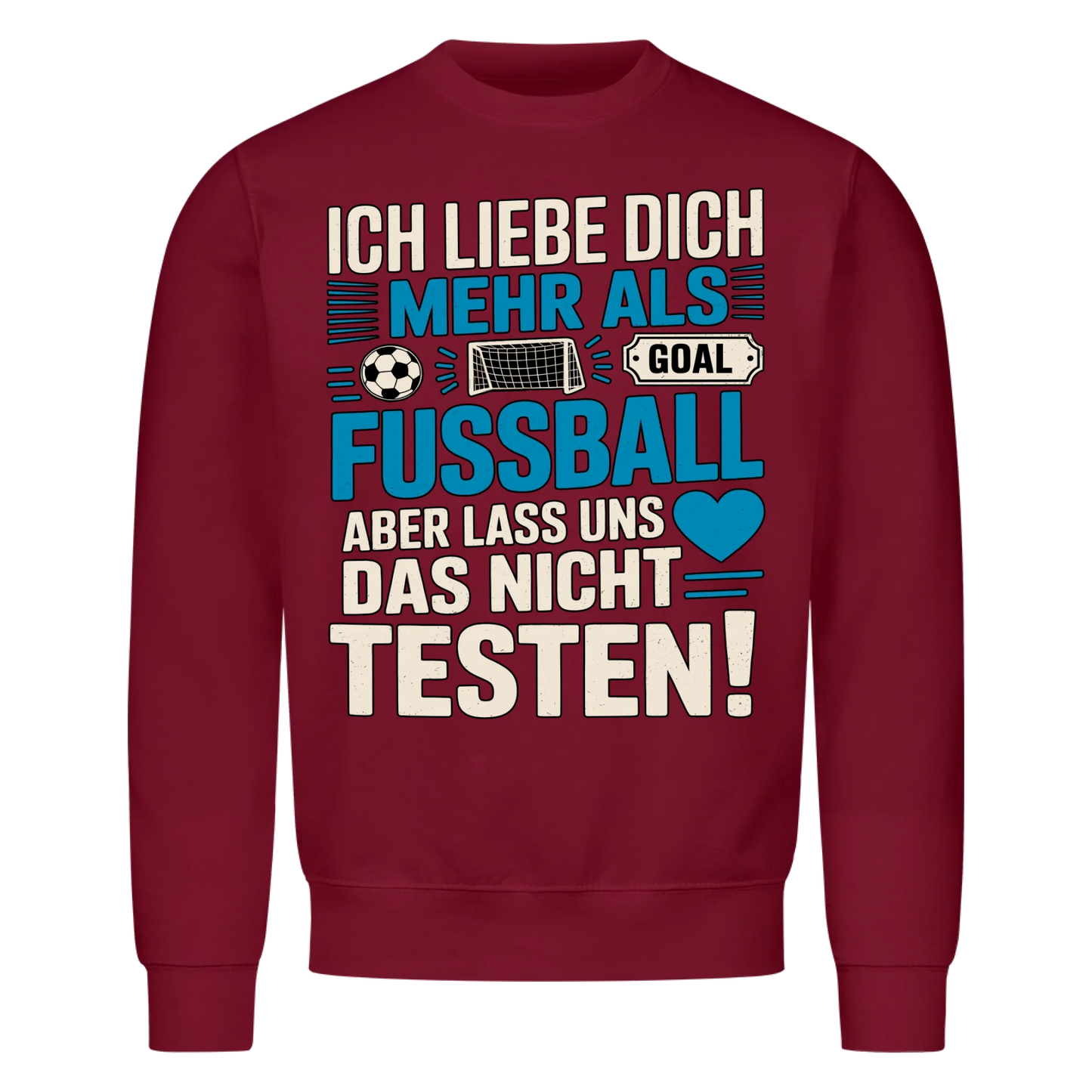 Ich liebe dich mehr als Fussball aber lass uns das nicht testen Sweatshirt 16