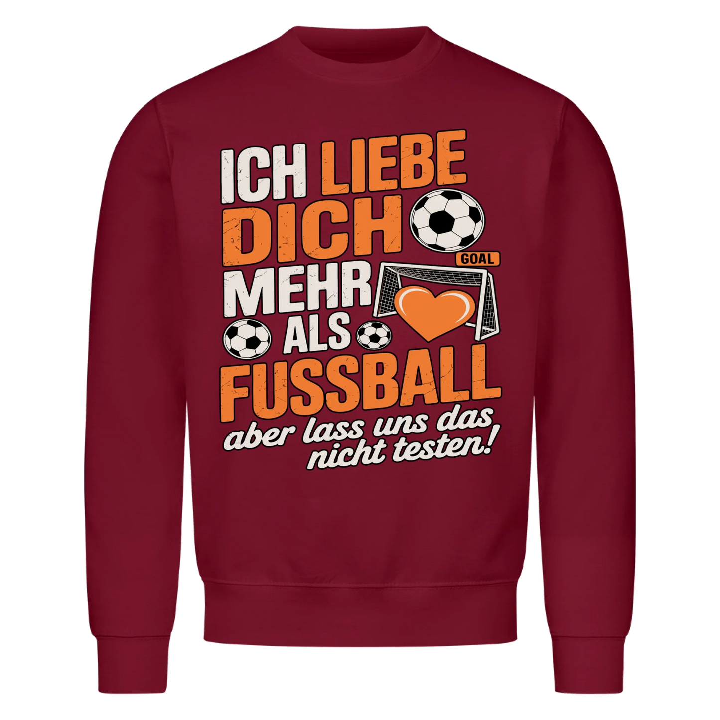 Ich liebe dich mehr als Fussball aber lass uns das nicht testen Sweatshirt 19
