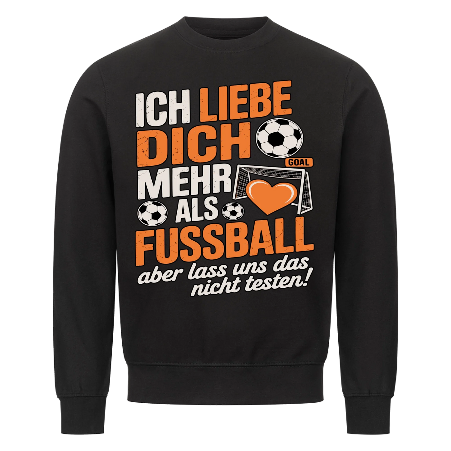 Ich liebe dich mehr als Fussball aber lass uns das nicht testen Sweatshirt 19