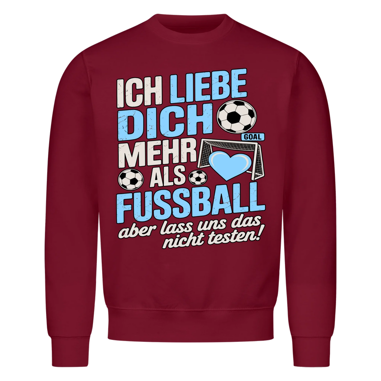 Ich liebe dich mehr als Fussball aber lass uns das nicht testen Sweatshirt 22