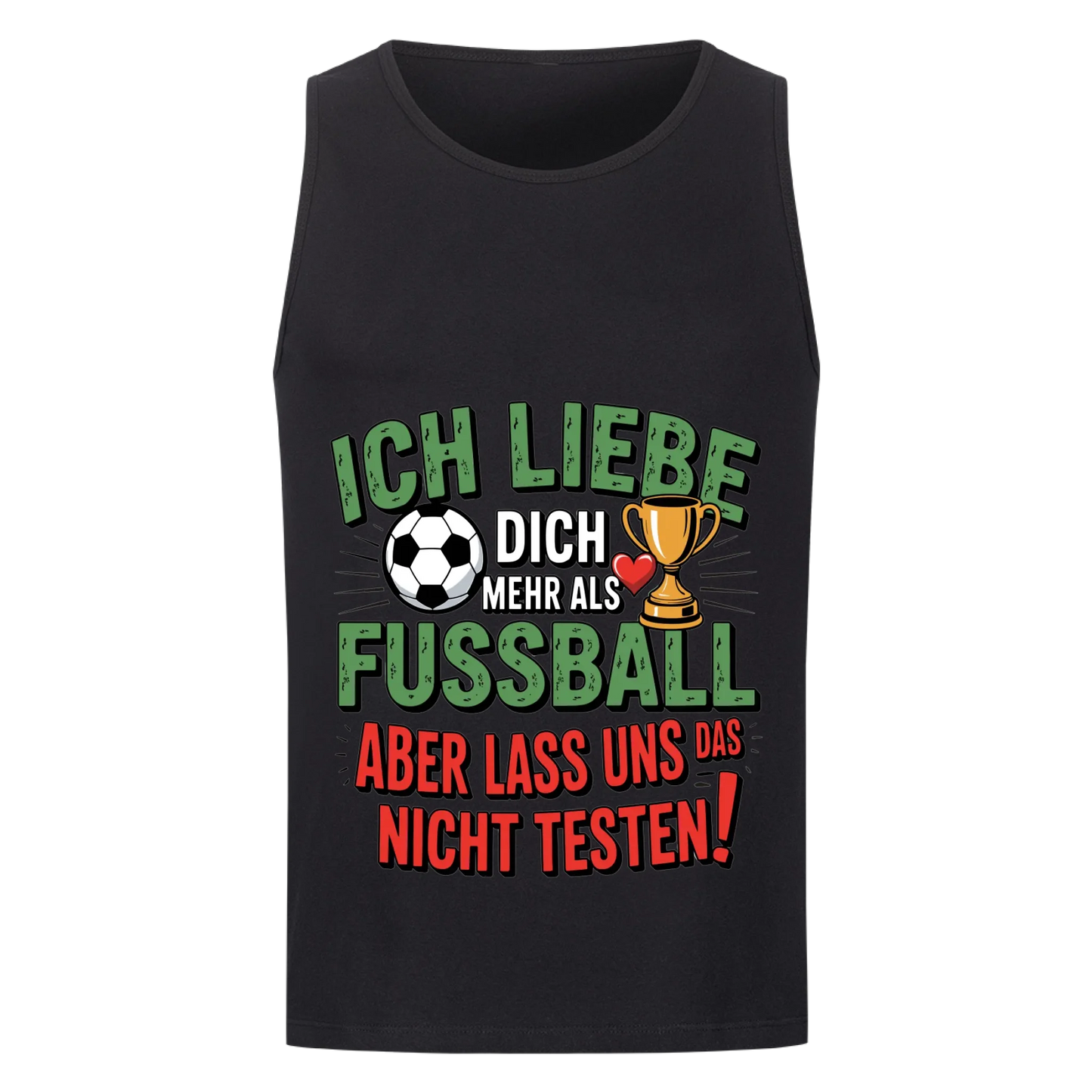Ich liebe dich mehr als Fussball aber lass uns das nicht testen Tanktop 5