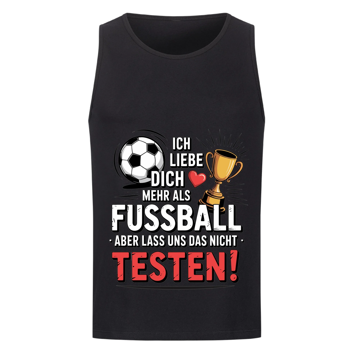Ich liebe dich mehr als Fussball aber lass uns das nicht testen Tanktop 6