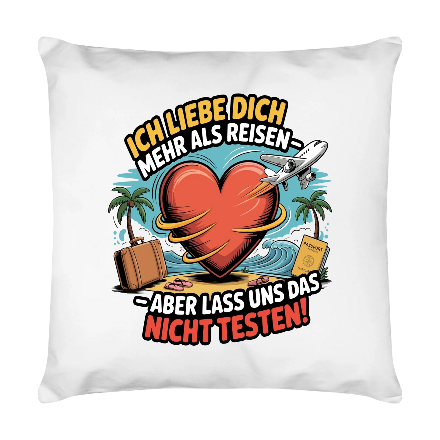 Ich liebe dich mehr als Reisen aber lass uns das nicht testen Kissen 5
