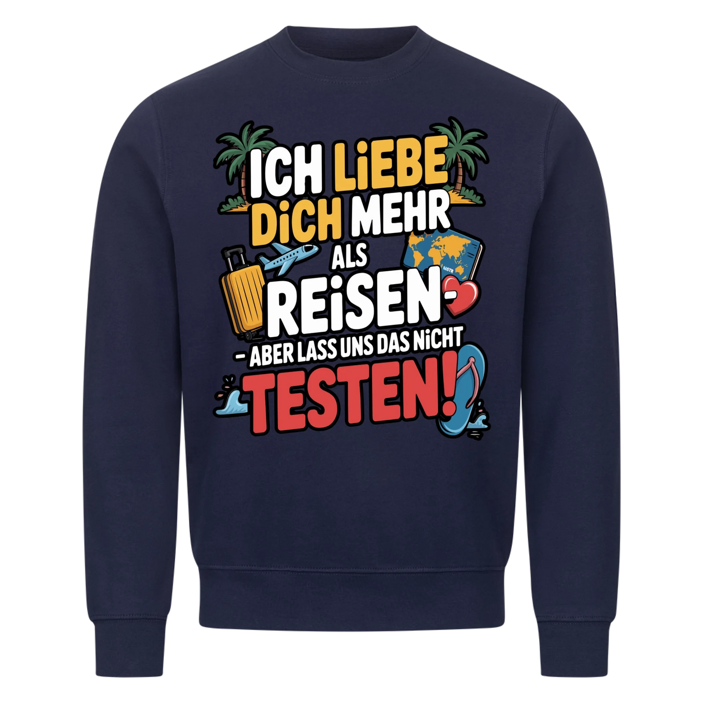 Ich liebe dich mehr als Reisen aber lass uns das nicht testen Sweatshirt 2