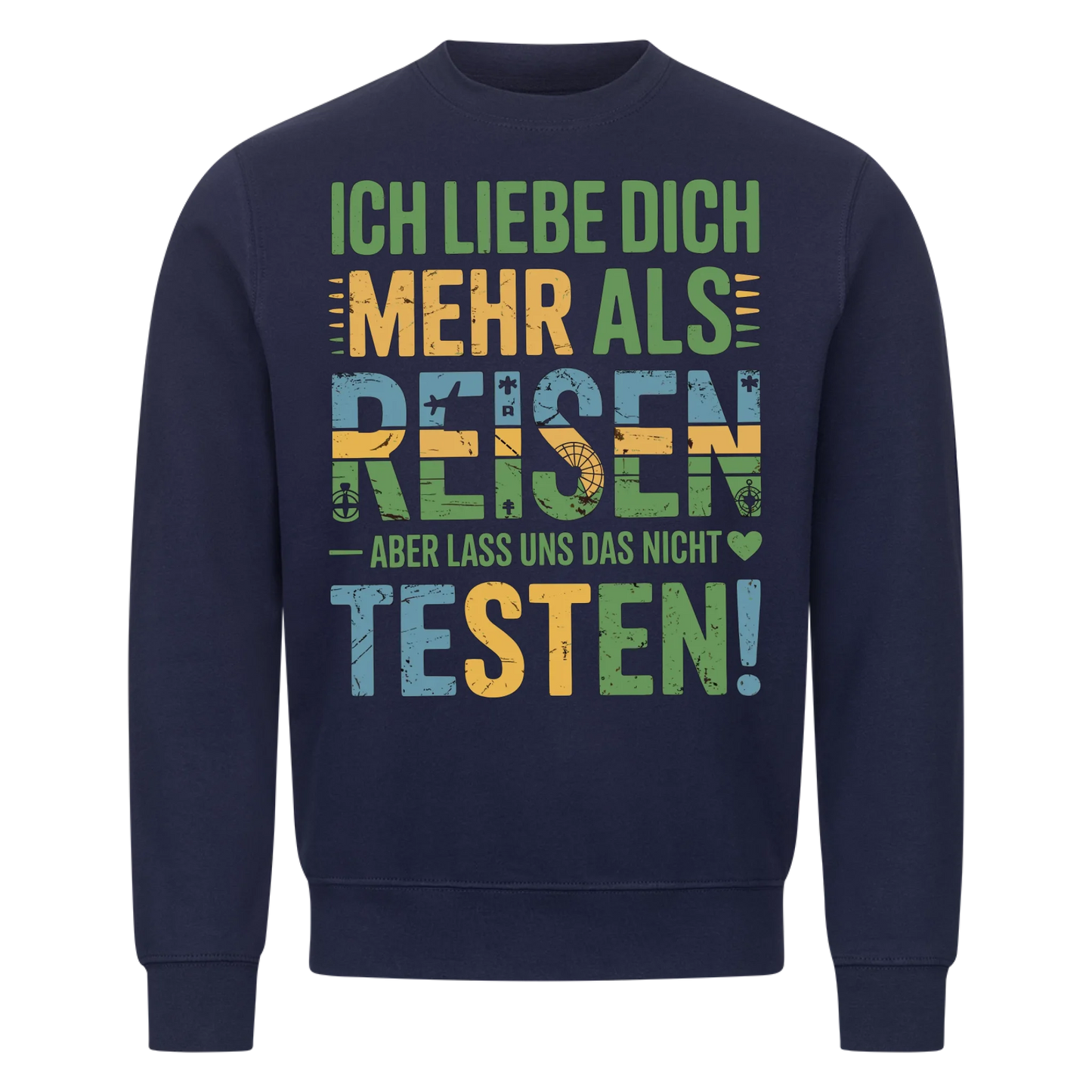 Ich liebe dich mehr als Reisen aber lass uns das nicht testen Sweatshirt 11
