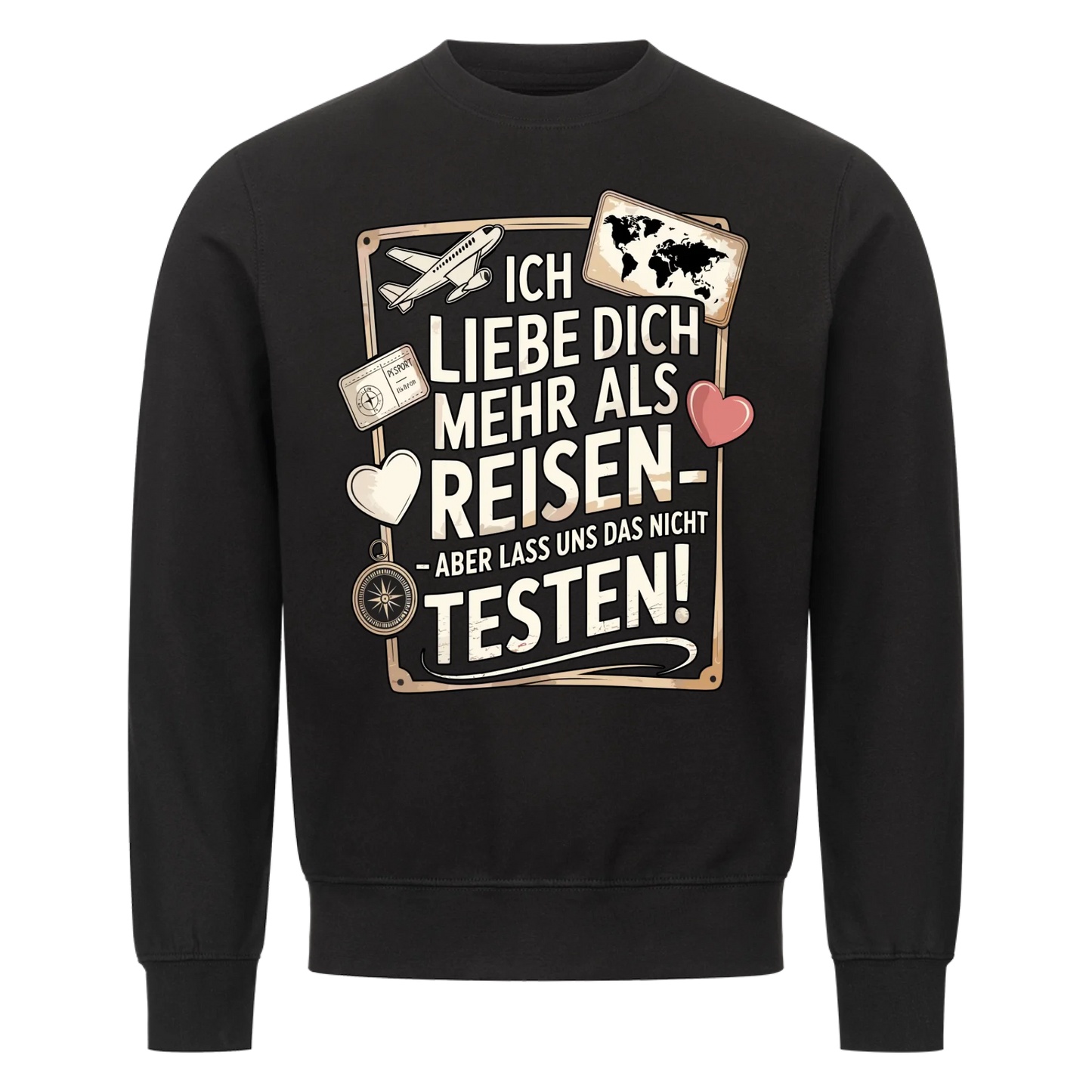 Ich liebe dich mehr als Reisen aber lass uns das nicht testen Sweatshirt 13