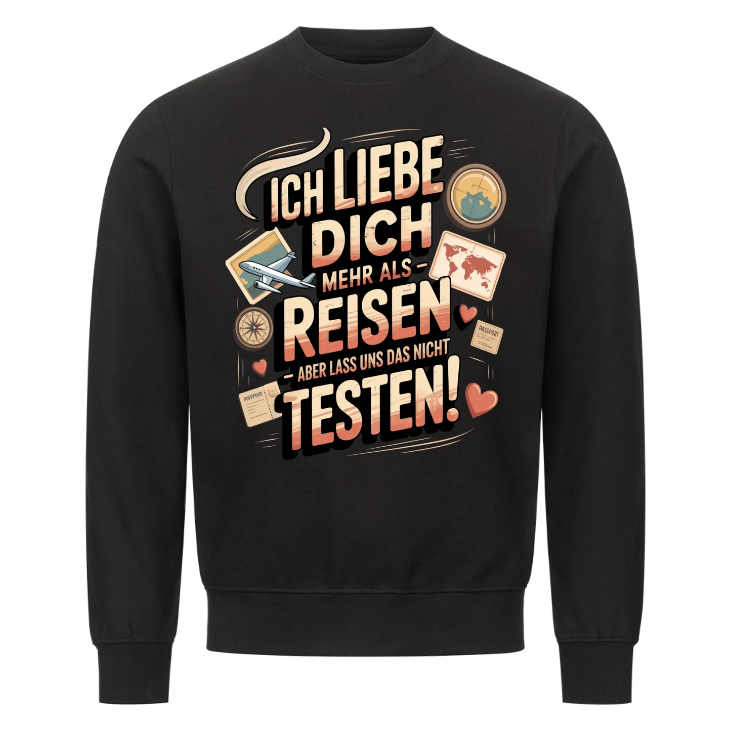 Ich liebe dich mehr als Reisen aber lass uns das nicht testen Sweatshirt 14