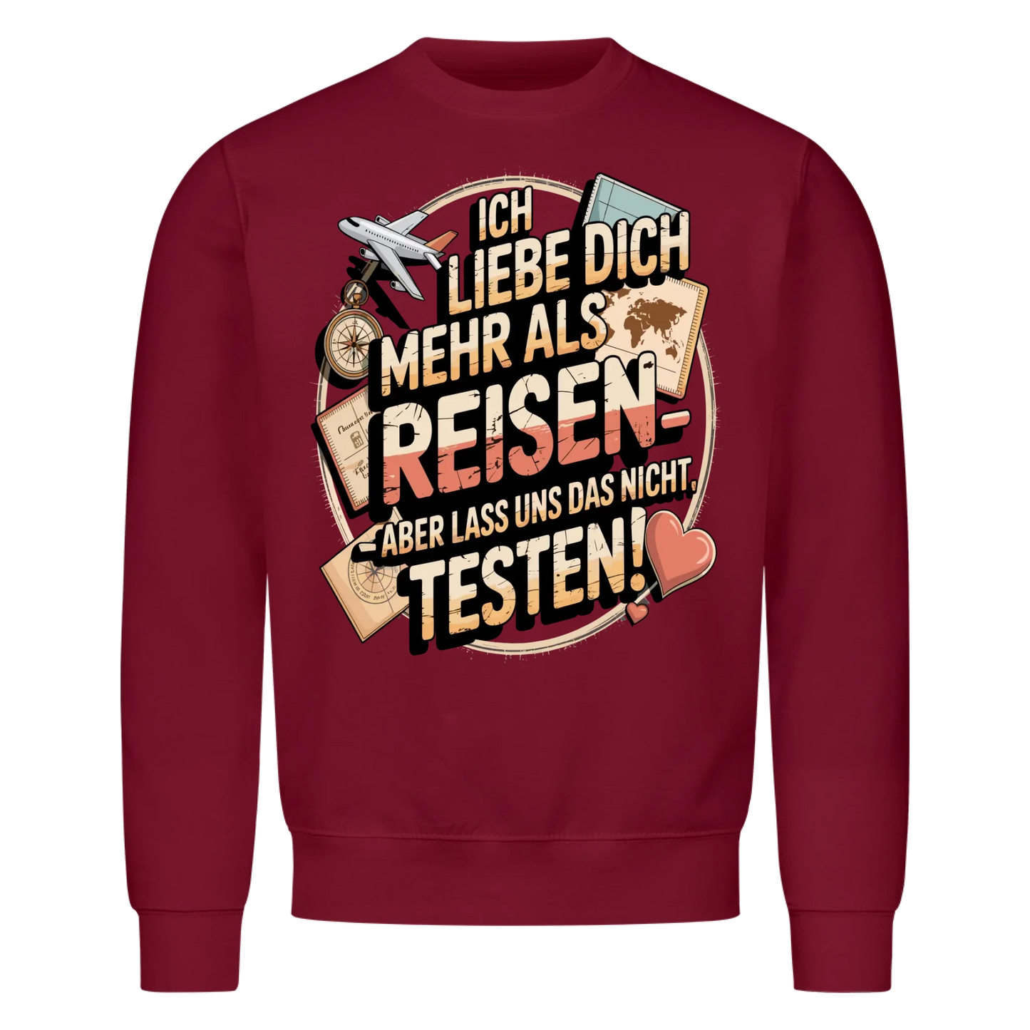 Ich liebe dich mehr als Reisen aber lass uns das nicht testen Sweatshirt 17