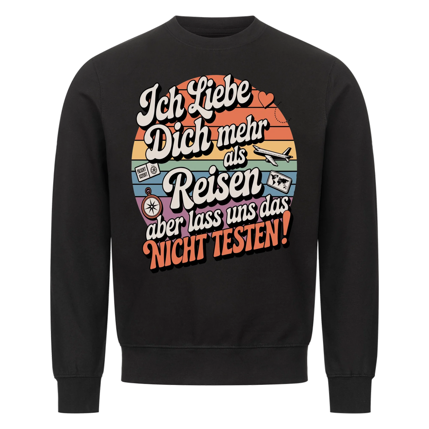 Ich liebe dich mehr als Reisen aber lass uns das nicht testen Sweatshirt 23