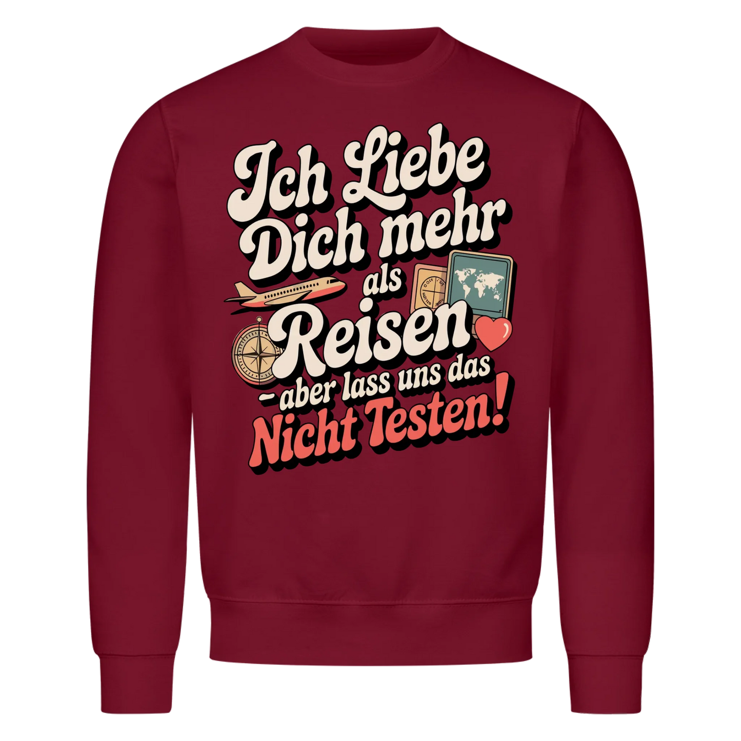 Ich liebe dich mehr als Reisen aber lass uns das nicht testen Sweatshirt 25