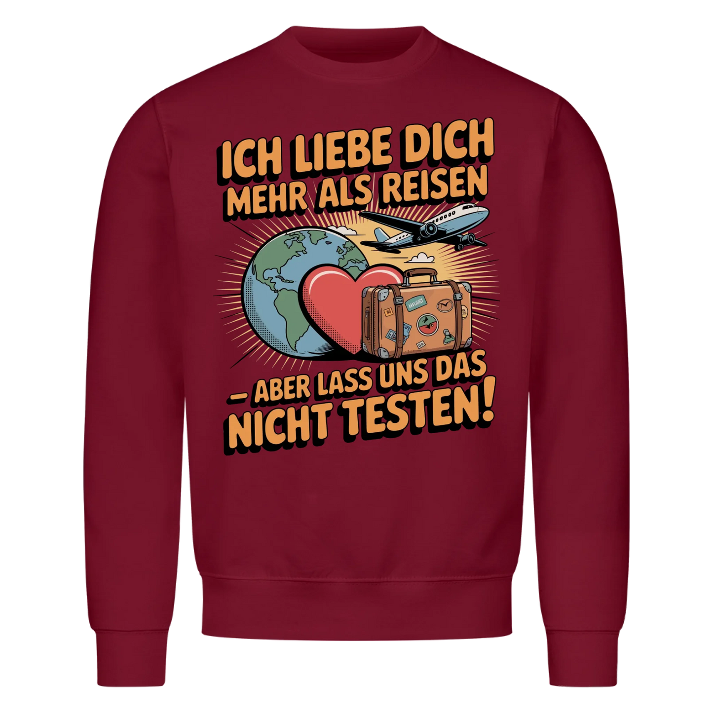 Ich liebe dich mehr als Reisen aber lass uns das nicht testen Sweatshirt 28