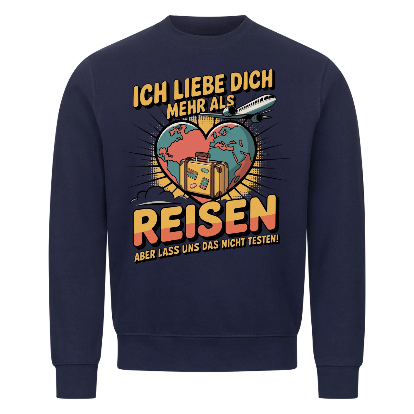 Ich liebe dich mehr als Reisen aber lass uns das nicht testen Sweatshirt 29