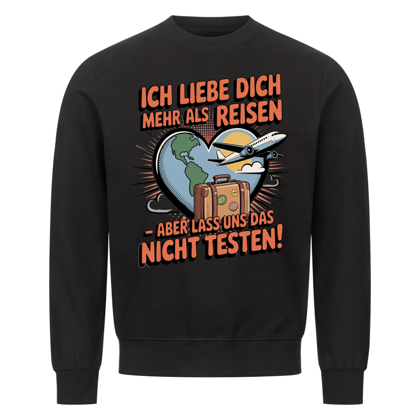 Ich liebe dich mehr als Reisen aber lass uns das nicht testen Sweatshirt 31