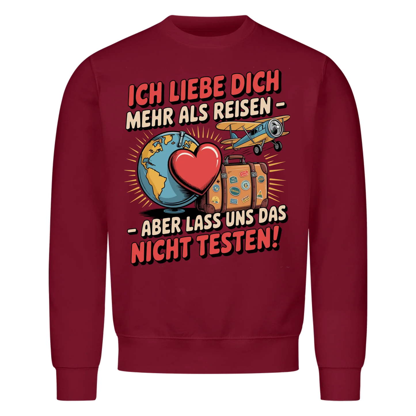 Ich liebe dich mehr als Reisen aber lass uns das nicht testen Sweatshirt 34