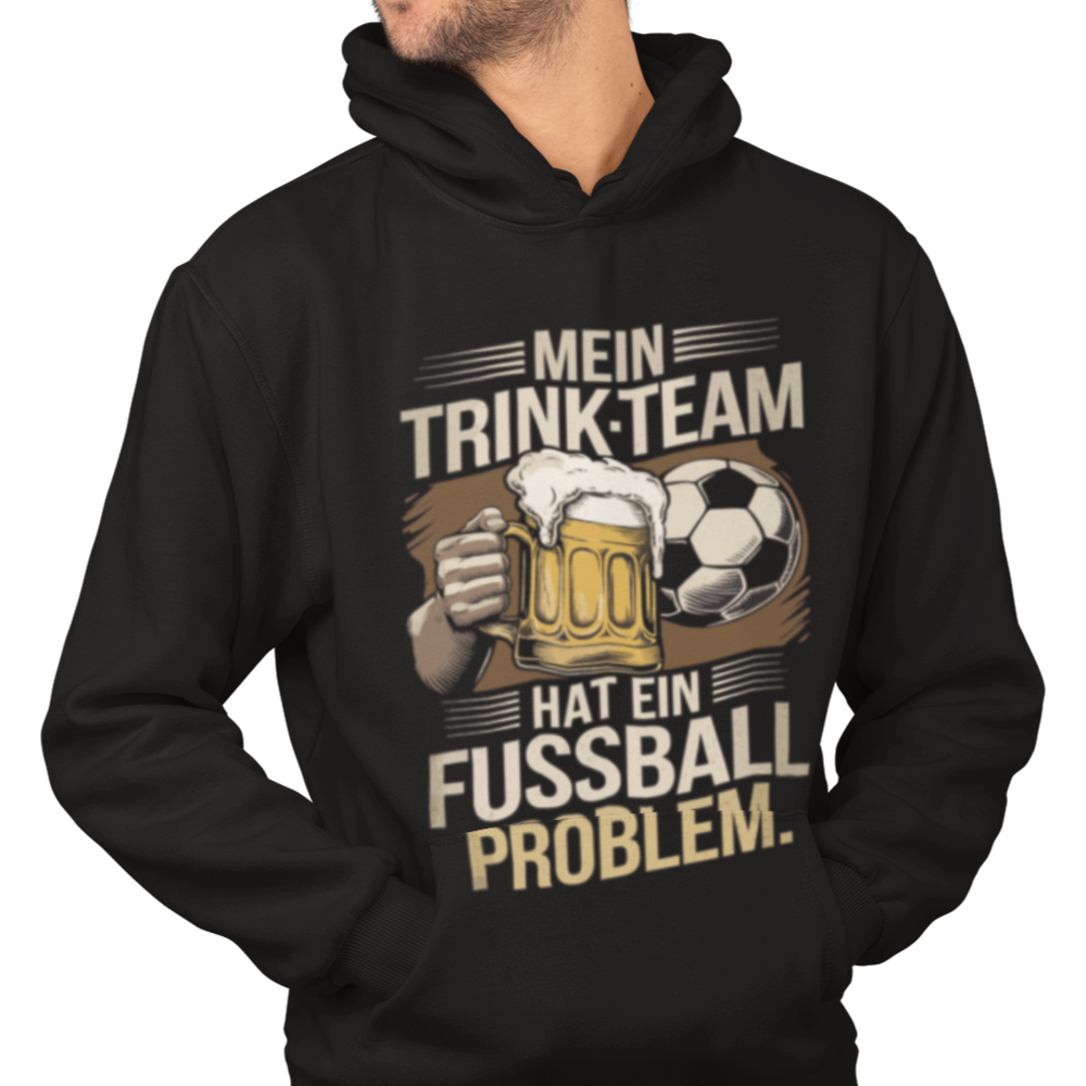 Mein Trink Team hat ein Fußball Problem H004 Classic Hoodie - Mit Taschendruck