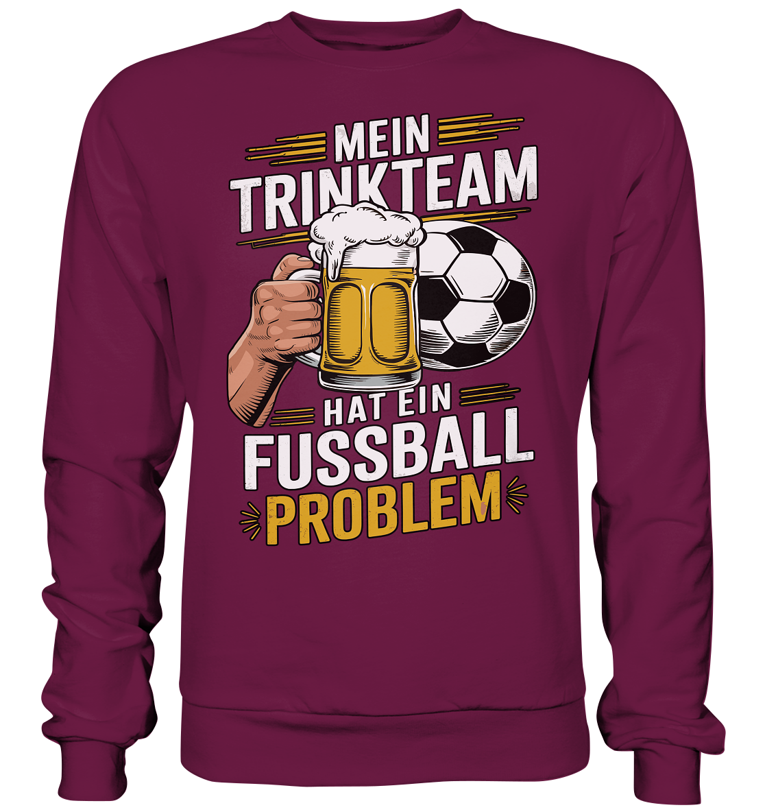 Mein Trinkteam Hat Ein Fußball Problem - Premium Sweatshirt