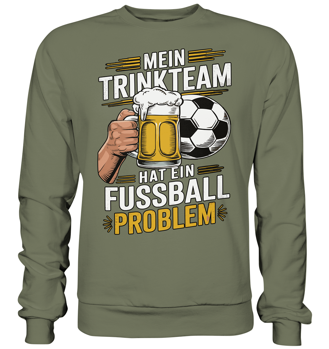 Mein Trinkteam Hat Ein Fußball Problem - Premium Sweatshirt