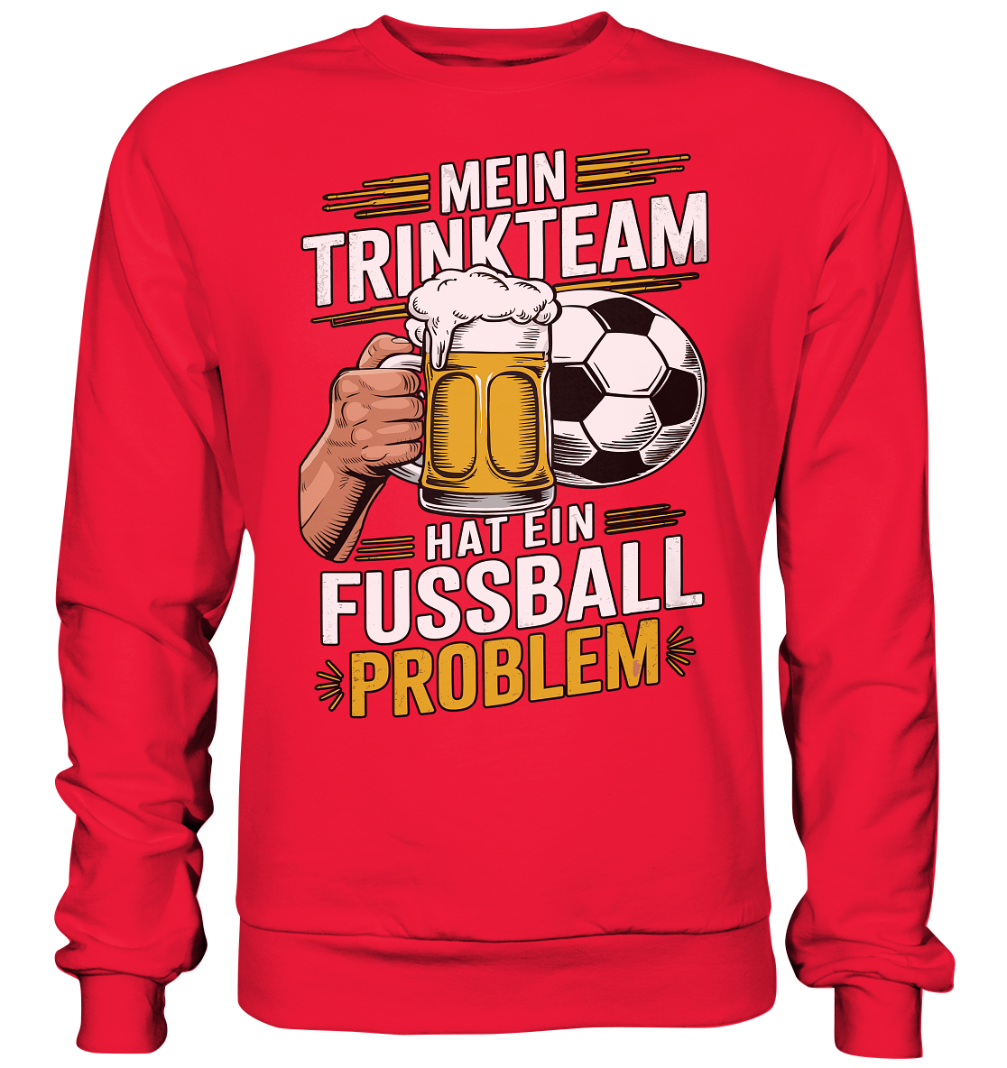 Mein Trinkteam Hat Ein Fußball Problem - Premium Sweatshirt