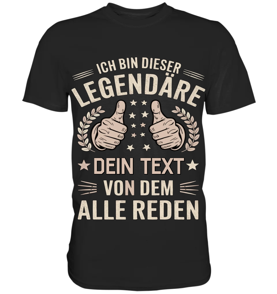 "Ich bin dieser legendäre [Name,Beruf,Hobby], von dem alle reden!" - Premium Shirt