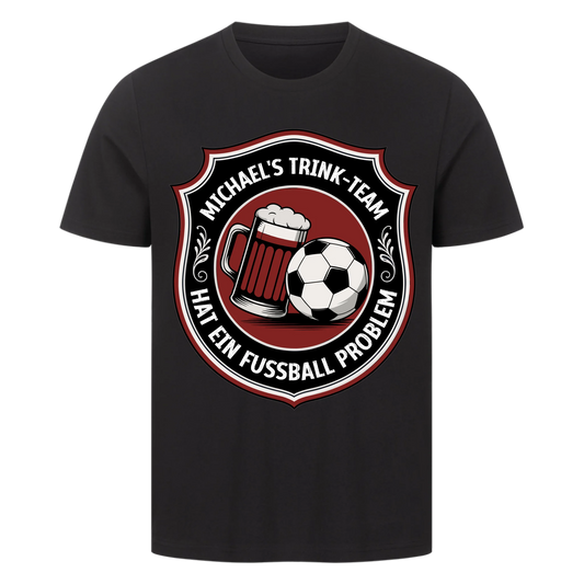 ⚽🍺 Michael's Trink Team hat ein Fussball Problem Personalisiert T049 Premium T-Shirt
