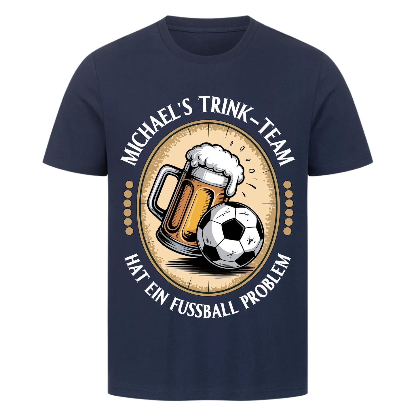 ⚽🍺 Michael's Trink Team hat ein Fussball Problem Personalisiert T050 Premium T-Shirt