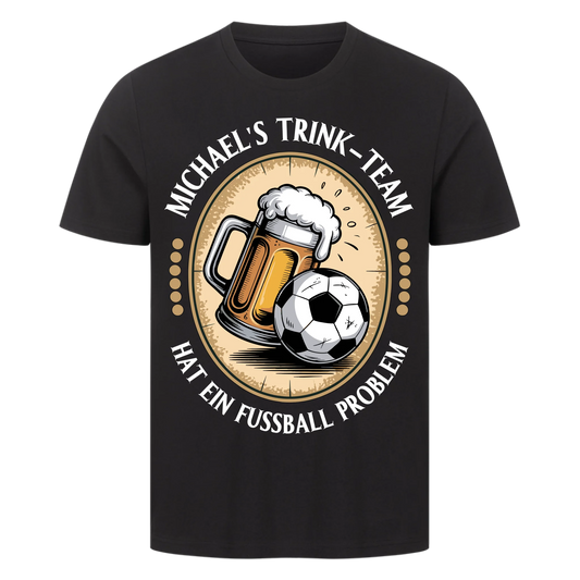 ⚽🍺 Michael's Trink Team hat ein Fussball Problem Personalisiert T050 Premium T-Shirt