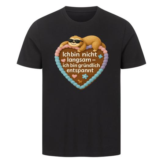 T-Shirt Ich bin nicht langsam-ich bin gründlich entspannt