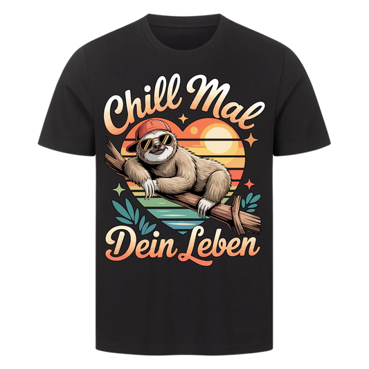 T-Shirt Chill mal dein Leben