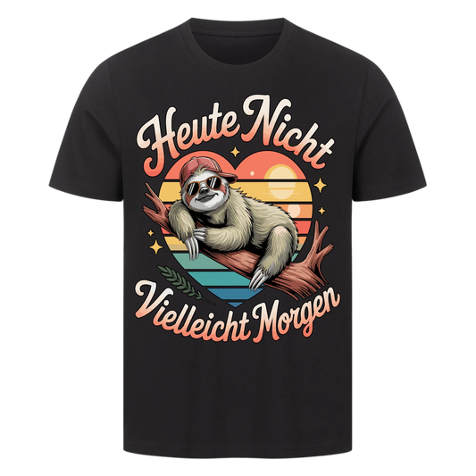 T-Shirt Heute nicht vielleicht Morgen