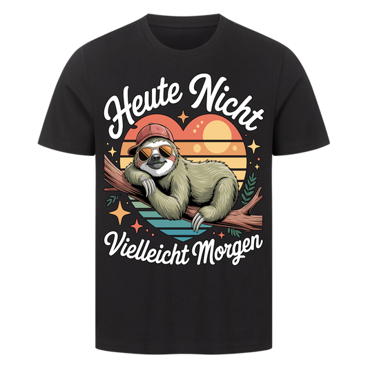 T-Shirt Heute nicht vielleicht Morgen