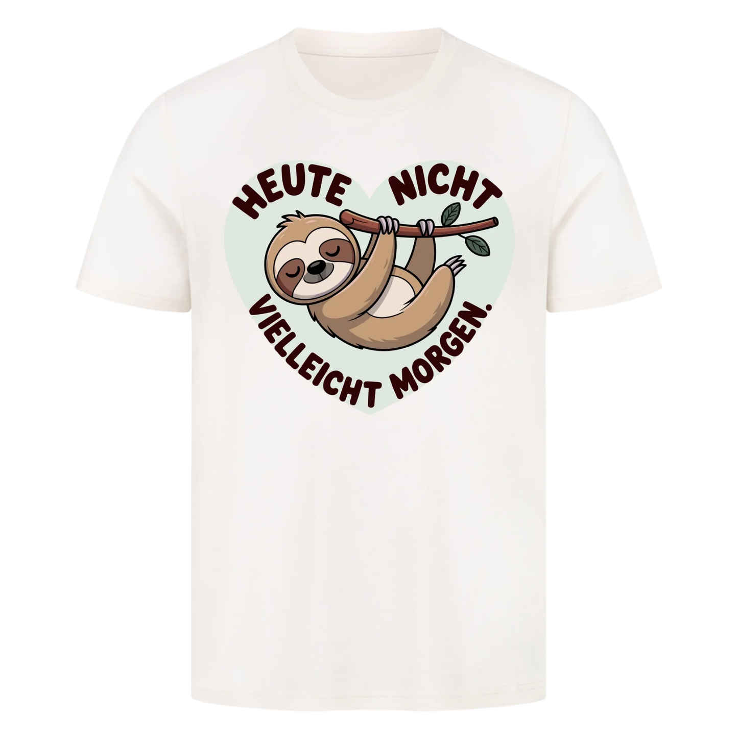T-Shirt Heute nicht vielleicht morgen 2