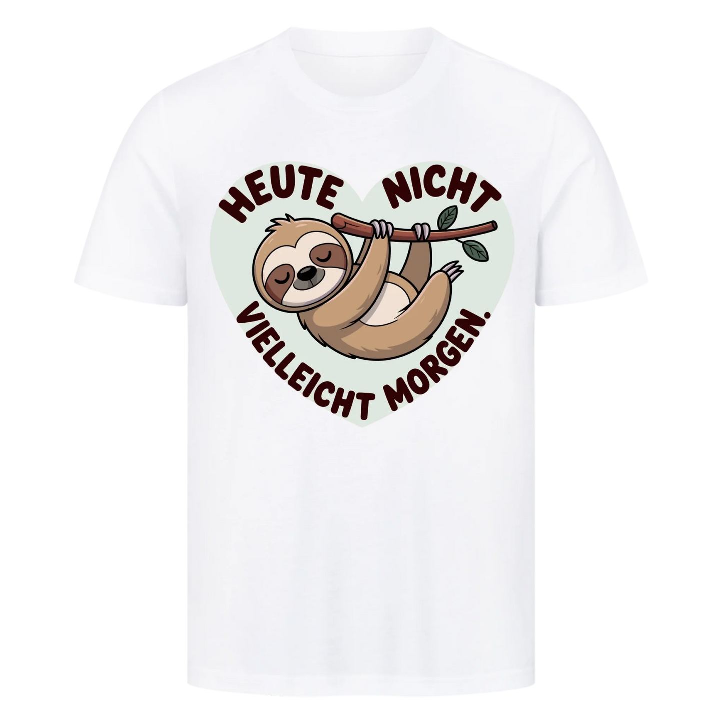 T-Shirt Heute nicht vielleicht morgen 2