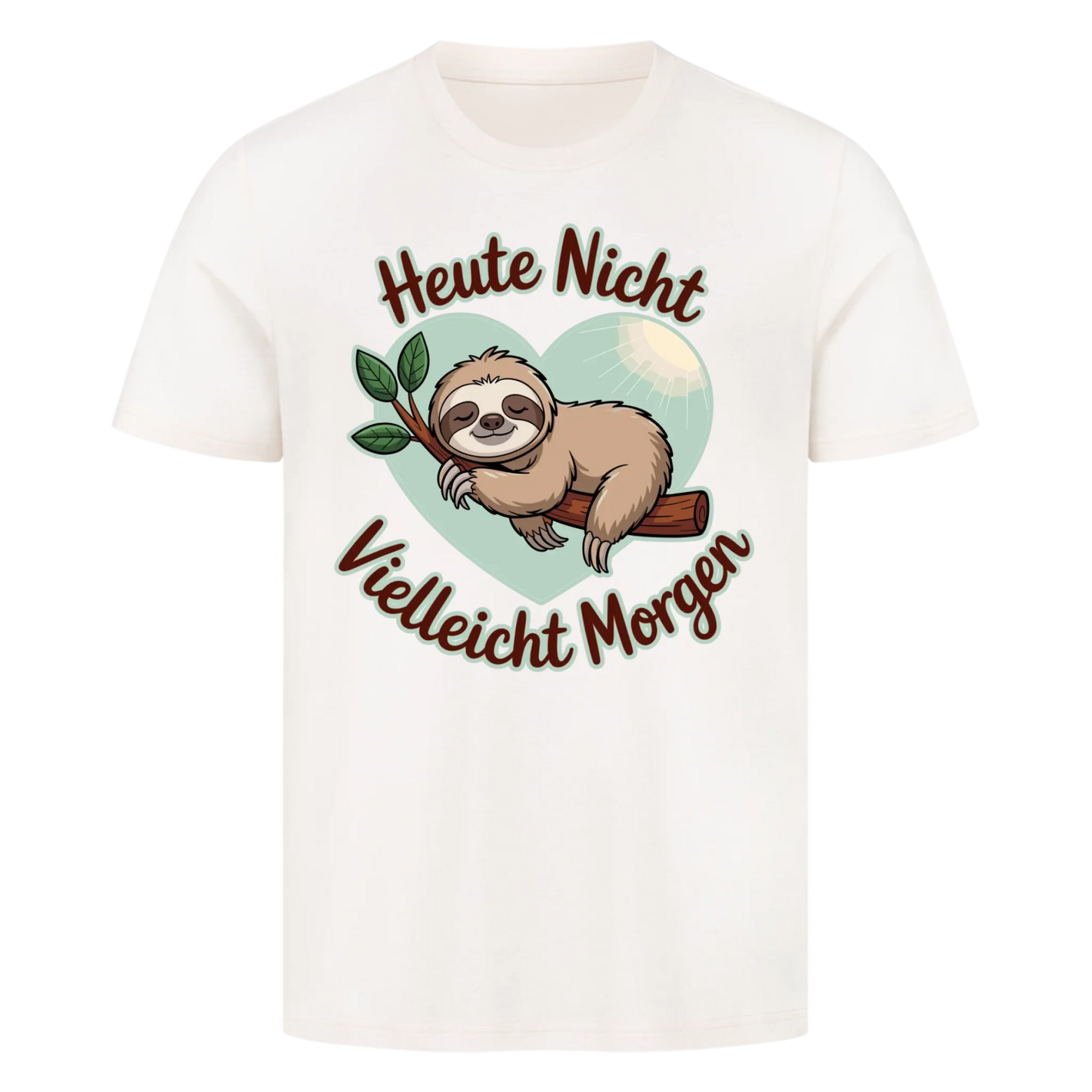 T-Shirt Heute nicht vielleicht morgen 2 copy