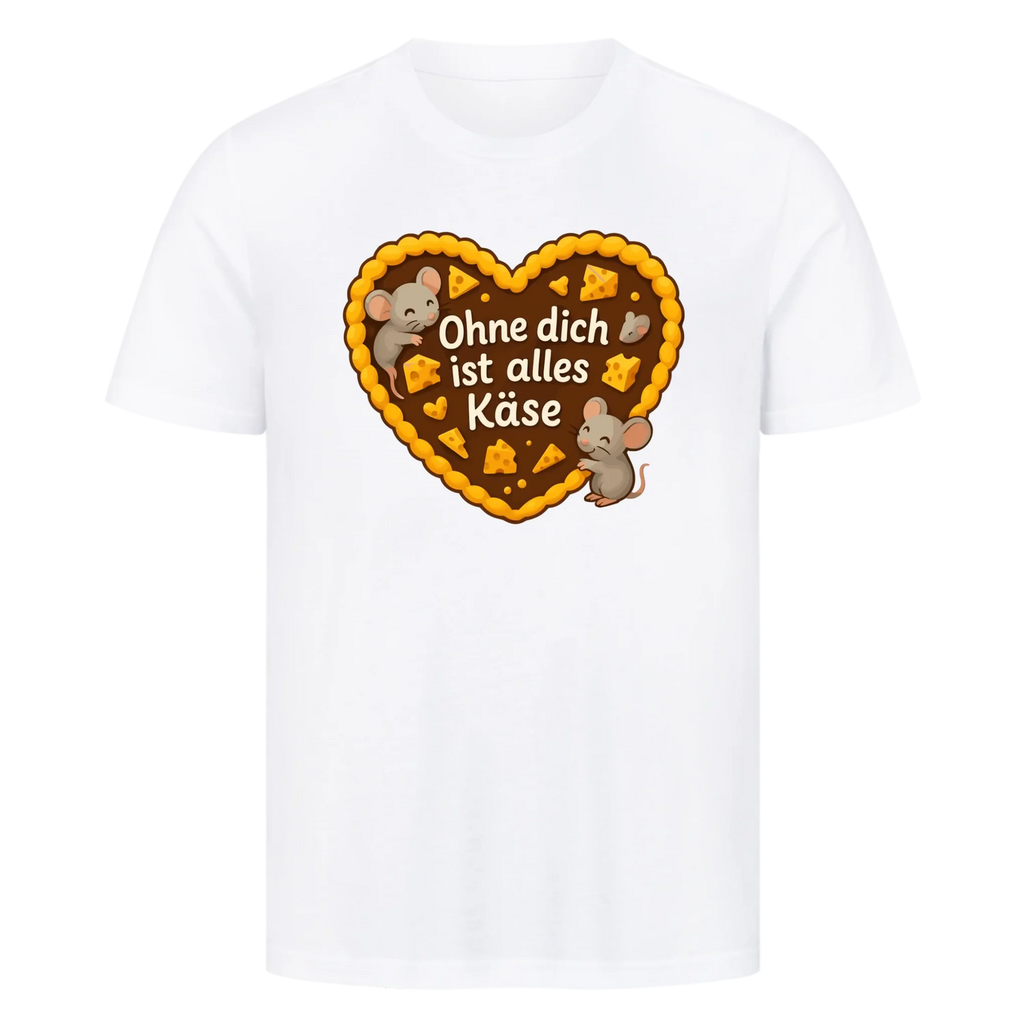 T-Shirt Ohne dich ist alles Käse
