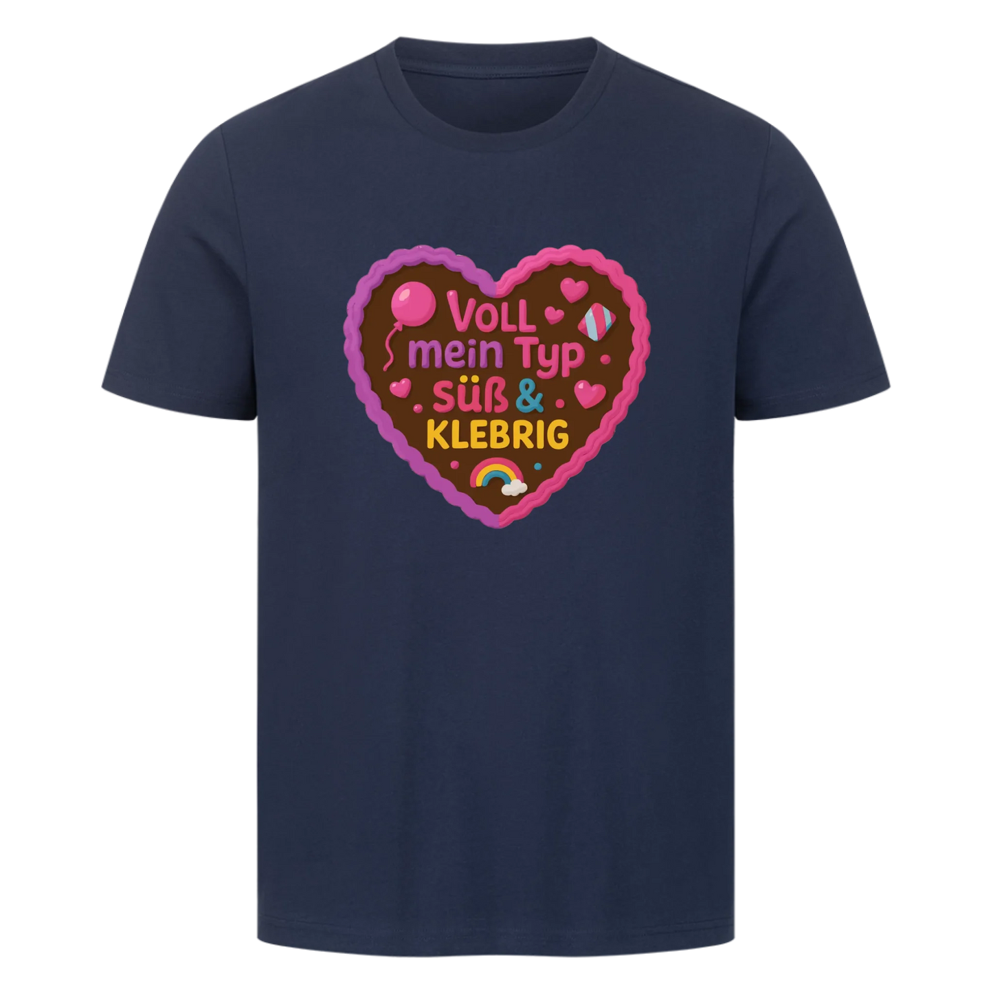T-Shirt Voll mein Typ, süß und klebrig
