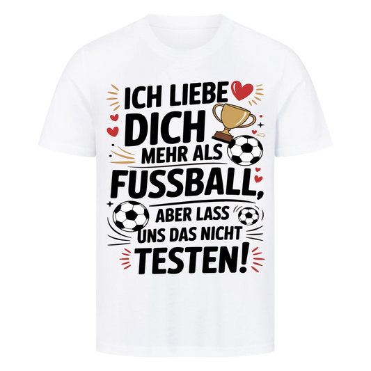 Ich liebe dich mehr als Fussball premium T-Shirt