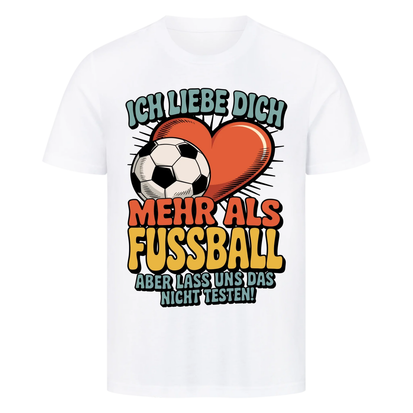 Ich liebe dich mehr als Fussball premium T-Shirt